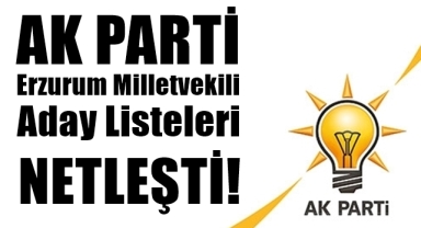 AK Parti Erzurum Milletvekili Aday Listesi Netleşti