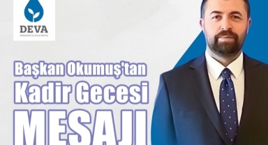 Başkan Okumuş'tan Kadir Gecesi Mesajı