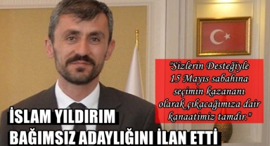 İslam Yıldırım Bağımsız Adaylığını İlan Etti