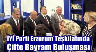İYİ Parti Erzurum Teşkilatında Çifte Bayram Buluşması