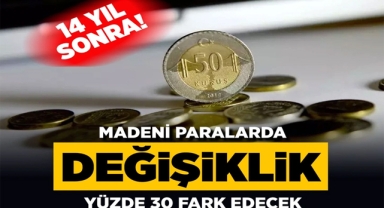 Madeni Paralarda 14 Yıl Sonra Değişiklik!