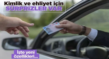Ehliyet ve Kimlikte Yeni Dönem Başlıyor!