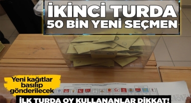 İkinci Turda 50 Bin Yeni Seçmen Oy Kullanacak