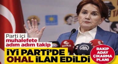 İYİ Parti'de Parti İçi Muhalefete Karşı Karşı Sıkıyönetim!