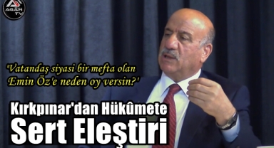 Kırkpınar'dan Hükûmete Sert Eleştiri