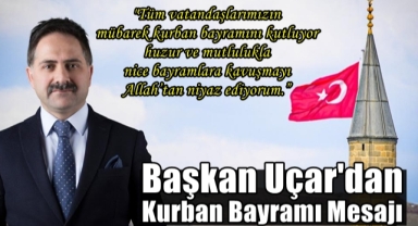 Başkan Uçar'dan Kurban Bayramı Mesajı