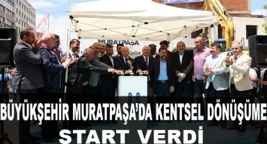 Büyükşehir Muratpaşa'da da Kentsel dönüşüne Start Verdi