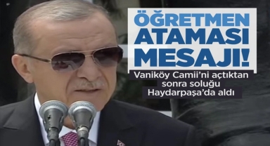 Erdoğan'dan öğretmen atamasI Mesajı