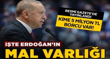 Cumhurbaşkanı Erdoğan'ın Mal Varlığı Resmi Gazete'de Yayınlandı!