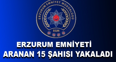 Erzurum'da Aranan 15 Şahıs Yakalandı