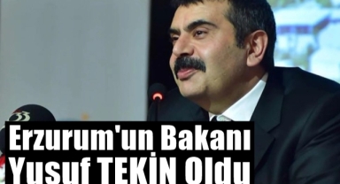 Erzurum'un Bakanı Yusuf Tekin Oldu