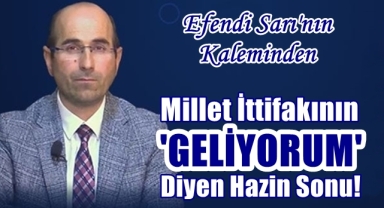 Millet İttifakının 'Geliyorum' Diyen Hazin Sonu!