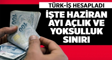 TÜRK-İŞ'e Göre Yeni Açlık Ve Yoksulluk Sınırı Belli Oldu