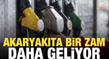 Akaryakıta bir zam daha geliyor
