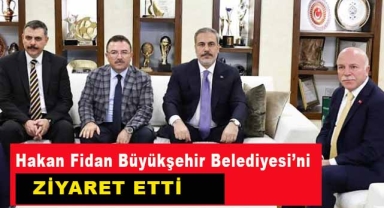 Dışişleri Bakanı Hakan Fidan Büyükşehir'i Ziyaret Etti
