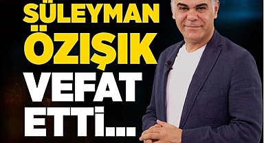 Gazeteci Süleyman Özışık Hayatını Kaybetti