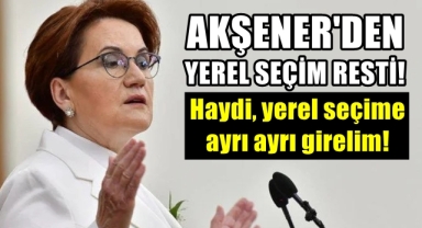 İYİ Parti Lideri Akşener'den Yerel Seçim Resti!