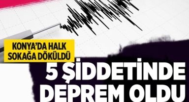 Konya'da Korkutan Deprem