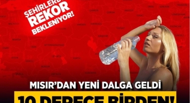 Sıcaklıklar 10 Derece Artacak