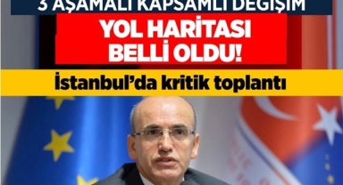3 aşamalı Kapsamlı Değişim İçin Yol Haritası Belli Oldu!
