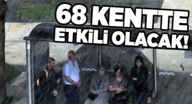 68 Şehirde Sağanak Bekleniyor!
