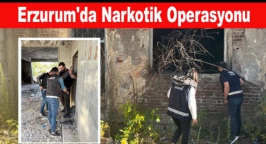 Erzurum'da Narkotik Operasyonu!