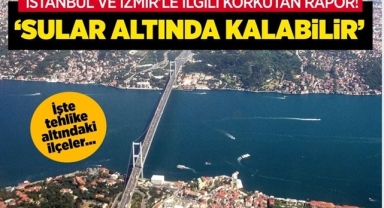 İstanbul ve İzmir'le ilgili korkutan Rapor!