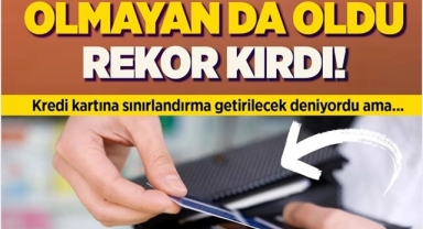 Kredi Kartında Olmayan Oldu Rekor Kırdı!