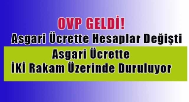OVP Geldi Asgari Ücrette Hesaplar Değişti