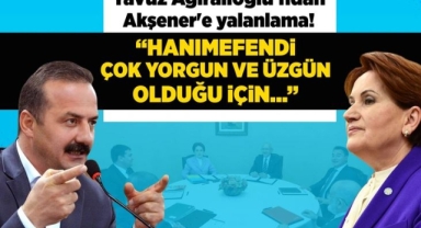 Yavuz Ağıralioğlu'ndan Meral Akşener'e Yalanlama!