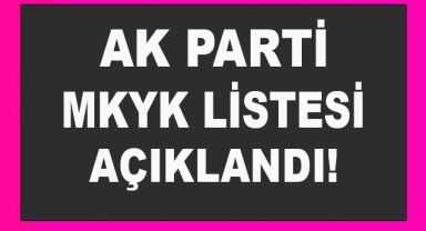 AK Parti Yeni MKYK Listesi Açıklandı!