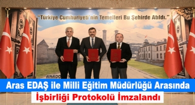 Aras EDAŞ ile Milli Eğitim Müdürlüğü Arasında İşbirliği Protokolü İmzalandı