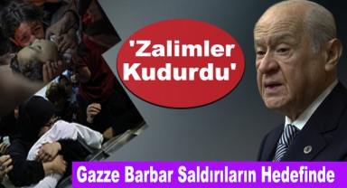 Devlet Bahçeli 'Zalimler Kudurdu'