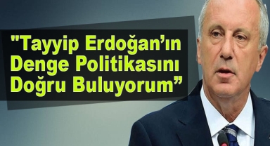 İnce Cumhurbaşkanı Erdoğan'ın Filistin-İsrail Politikası Değerlendirdi