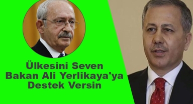 Kılıçdaroğlu'ndan Bakan Ali Yerlikaya'ya Destek