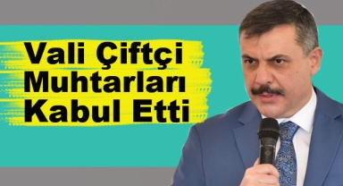 Vali Çiftçi Muhtarları Kabul Etti