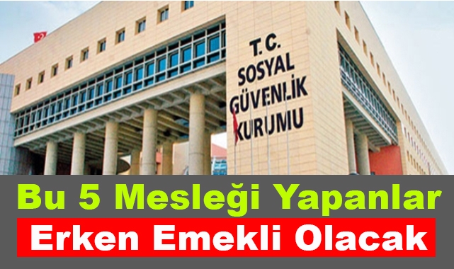 5 Mesleği Yapanlar Erken Emekli Olacak