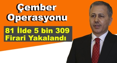 81 İlde Çember Operasyonu