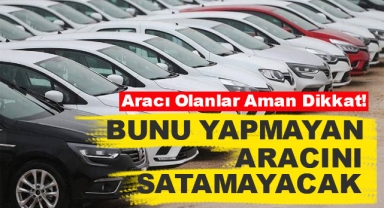 Bunu Yapmayan Araç Satamayacak