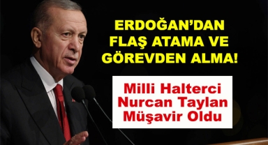 Erdoğan'dan Flaş Atama ve Görevden Alma