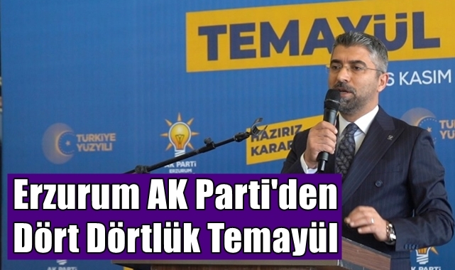 Erzurum AK Parti'den Dört Dörtlük Temayül