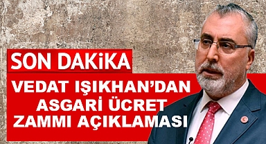 Işıkhan'dan Asgari Ücret Zammı Açıklaması