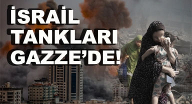 İsrail Gazze Merkezine Girdi!