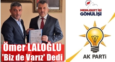 Ömer Laloğlu'da Adaylık Başvurusunu Yaptı