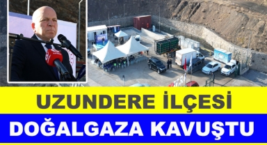 Uzundere İlçesi de Doğalgaza Kavuştu