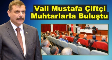 Vali Mustafa Çiftçi Muhtarlarla Buluştu