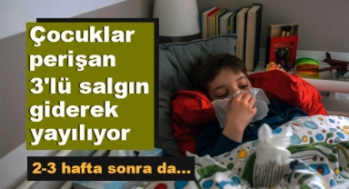3'lü Salgın Giderek Yayılıyor