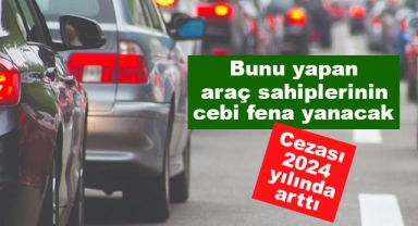 Araç Sahiplerinin Cebi Fena Yanacak