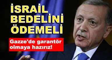 Gazze'de Garantör Olmaya Hazırız