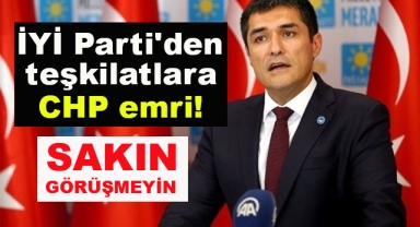 İYİ Parti'den Teşkilatlara CHP Emri